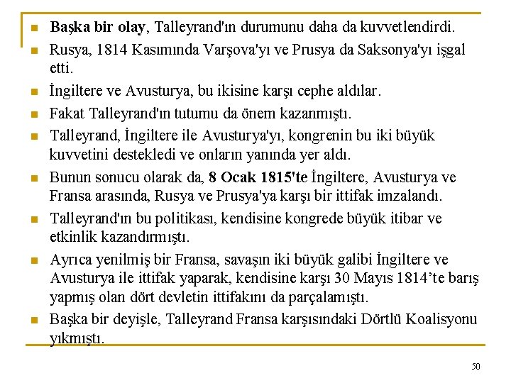 n n n n n Başka bir olay, Talleyrand'ın durumunu daha da kuvvetlendirdi. Rusya,