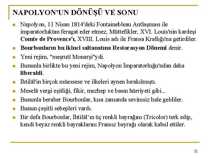 NAPOLYON'UN DÖNÜŞÜ VE SONU n n n n n Napolyon, 11 Nisan 1814'deki Fontainebleau