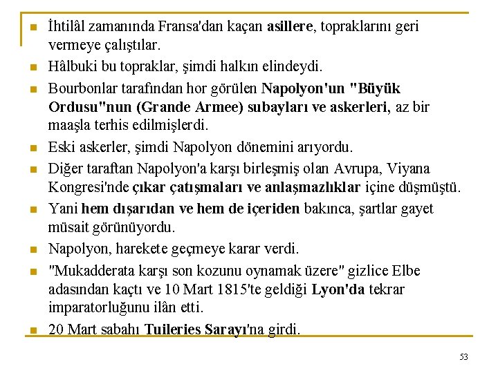 n n n n n İhtilâl zamanında Fransa'dan kaçan asillere, topraklarını geri vermeye çalıştılar.