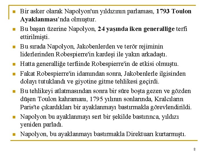 n n n n Bir asker olarak Napolyon'un yıldızının parlaması, 1793 Toulon Ayaklanması’nda olmuştur.