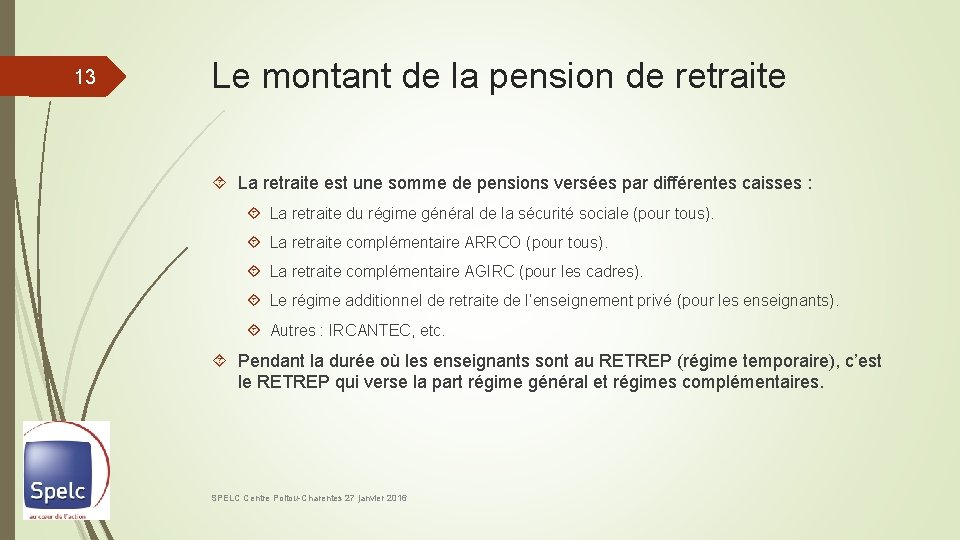 13 Le montant de la pension de retraite La retraite est une somme de