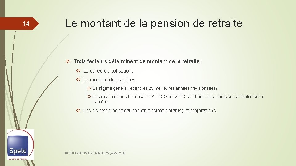 14 Le montant de la pension de retraite Trois facteurs déterminent de montant de