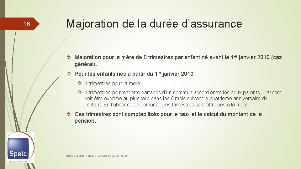 16 Majoration de la durée d’assurance Majoration pour la mère de 8 trimestres par