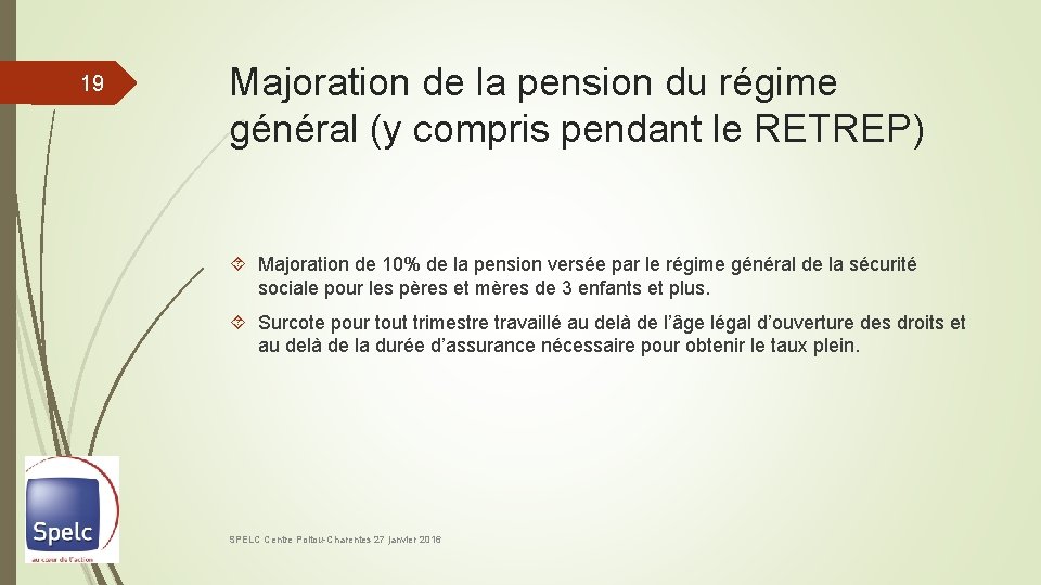 19 Majoration de la pension du régime général (y compris pendant le RETREP) Majoration