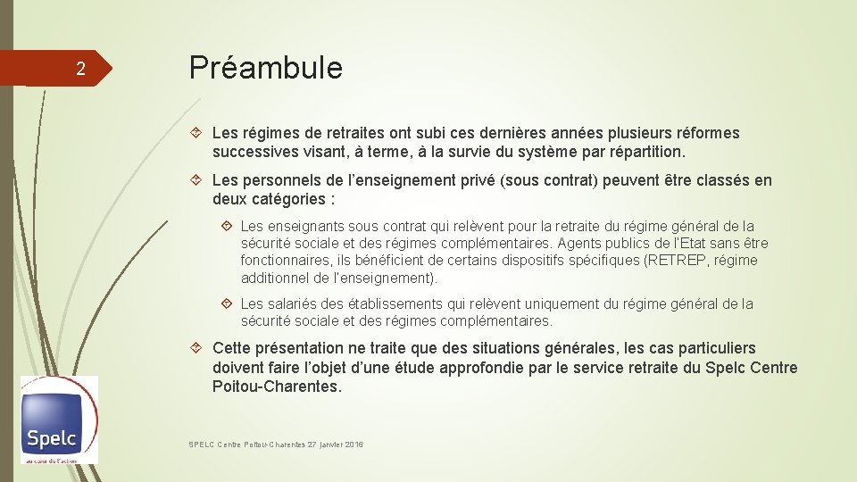 2 Préambule Les régimes de retraites ont subi ces dernières années plusieurs réformes successives