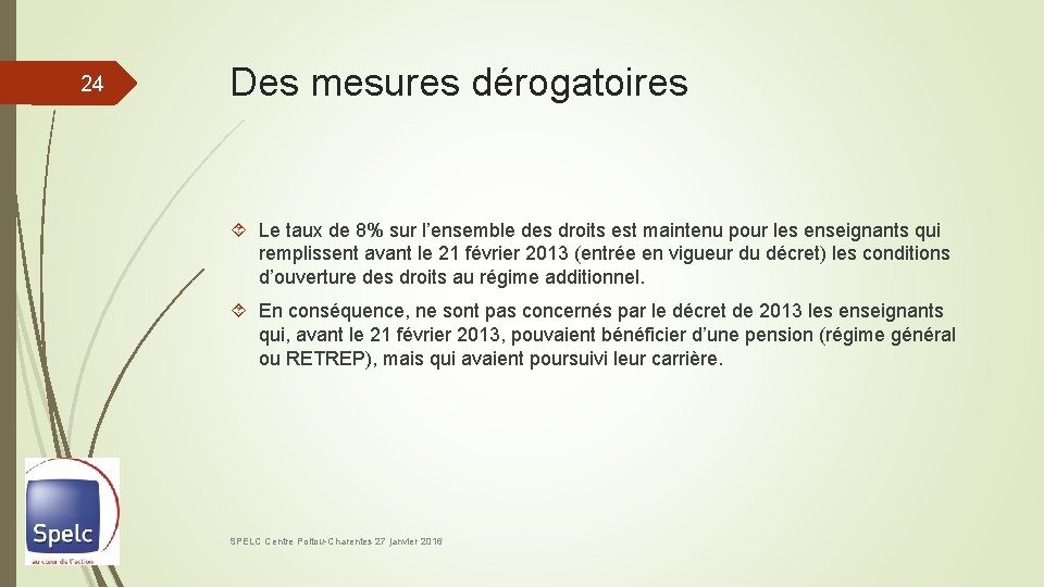 24 Des mesures dérogatoires Le taux de 8% sur l’ensemble des droits est maintenu