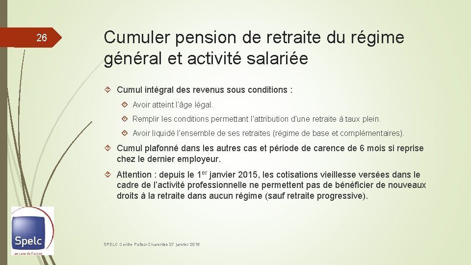 26 Cumuler pension de retraite du régime général et activité salariée Cumul intégral des