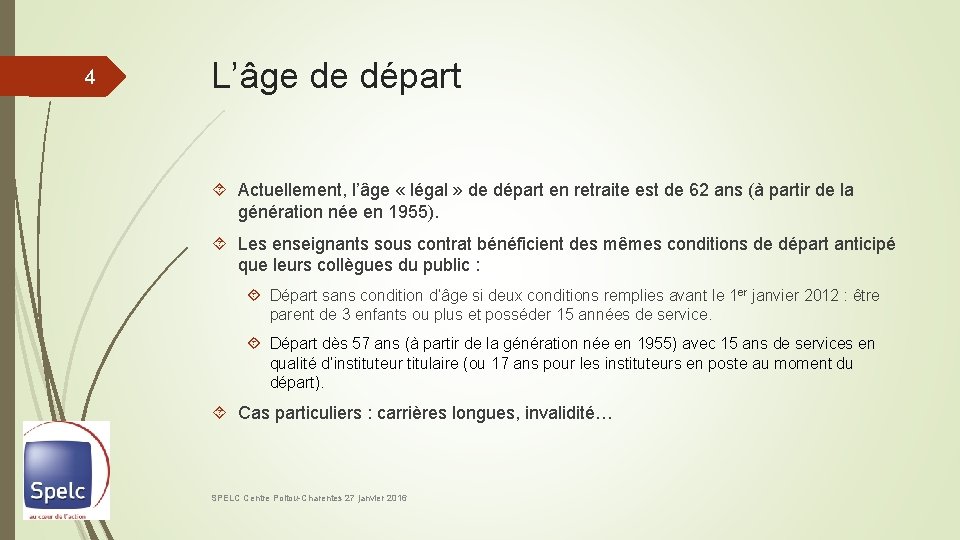 4 L’âge de départ Actuellement, l’âge « légal » de départ en retraite est