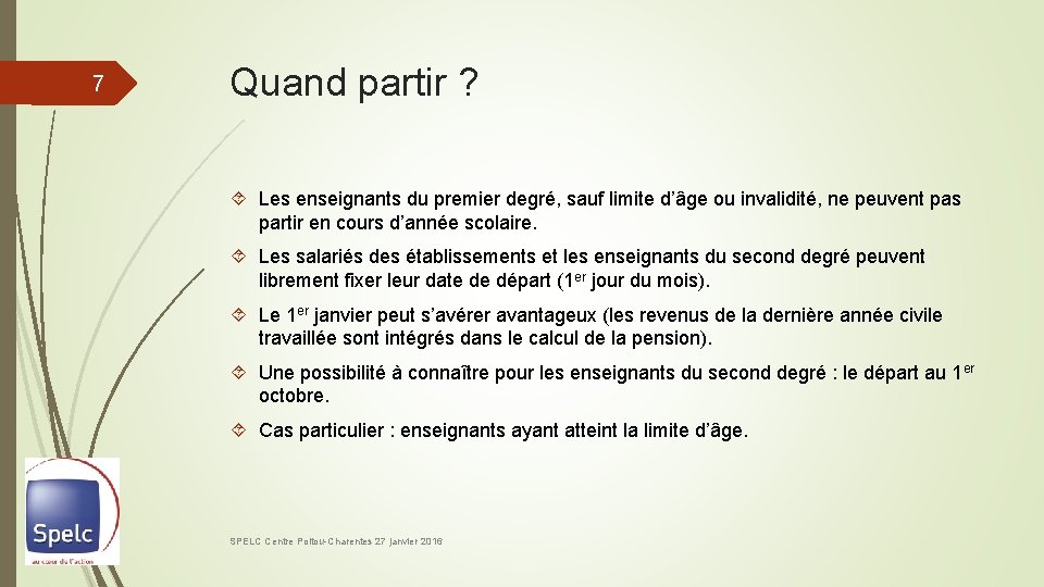 7 Quand partir ? Les enseignants du premier degré, sauf limite d’âge ou invalidité,