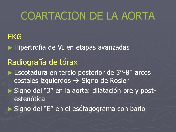 COARTACION DE LA AORTA EKG ► Hipertrofia de VI en etapas avanzadas Radiografía de