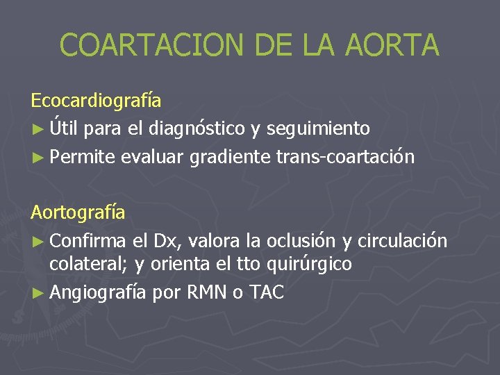 COARTACION DE LA AORTA Ecocardiografía ► Útil para el diagnóstico y seguimiento ► Permite