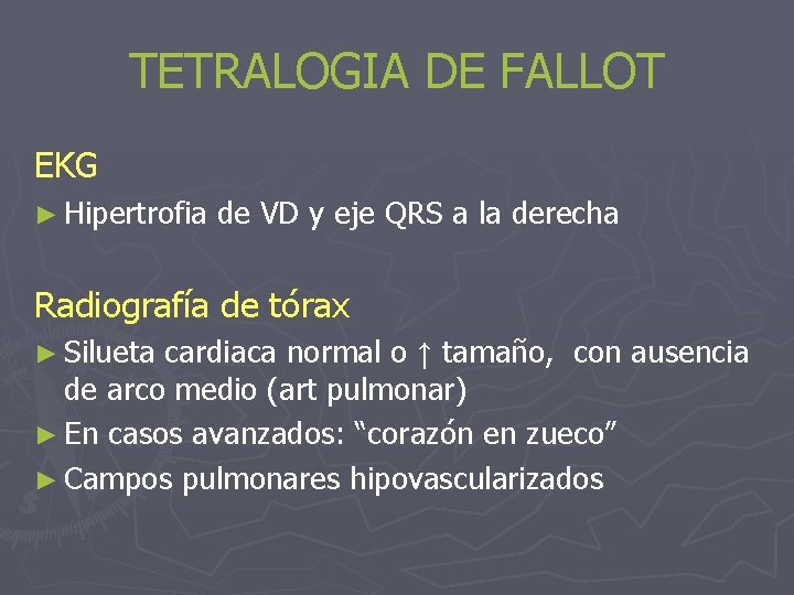 TETRALOGIA DE FALLOT EKG ► Hipertrofia de VD y eje QRS a la derecha