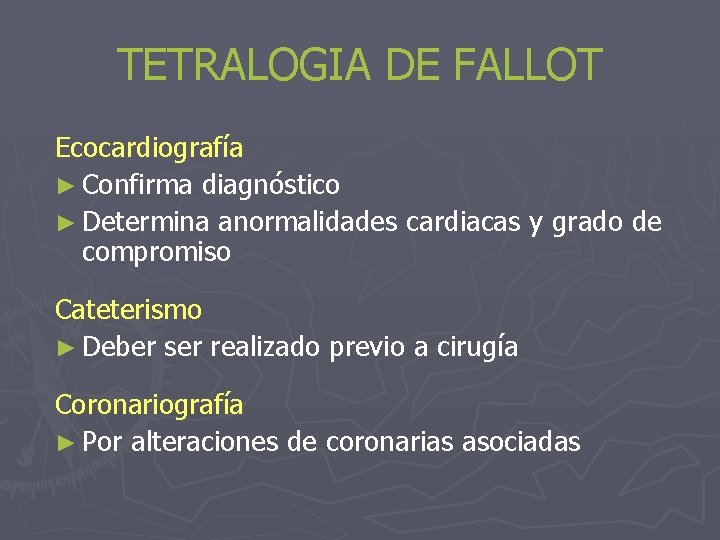 TETRALOGIA DE FALLOT Ecocardiografía ► Confirma diagnóstico ► Determina anormalidades cardiacas y grado de