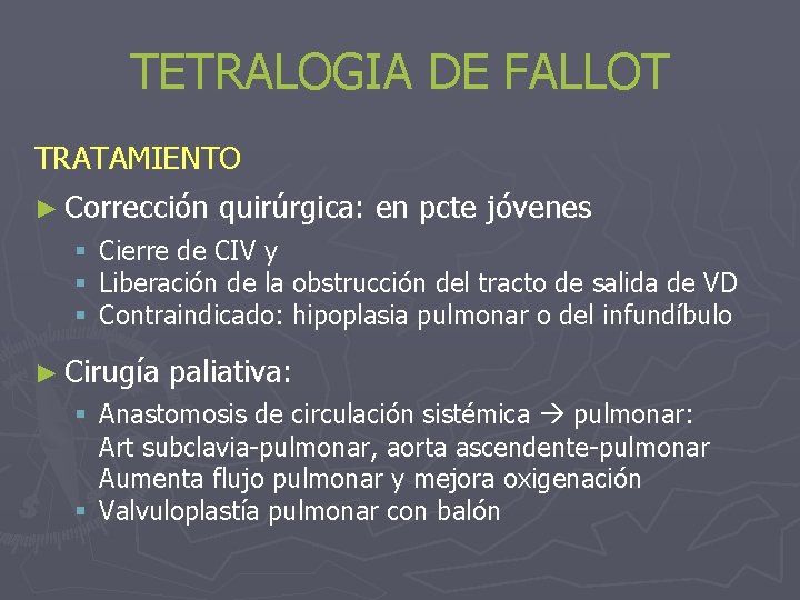 TETRALOGIA DE FALLOT TRATAMIENTO ► Corrección § § § quirúrgica: en pcte jóvenes Cierre