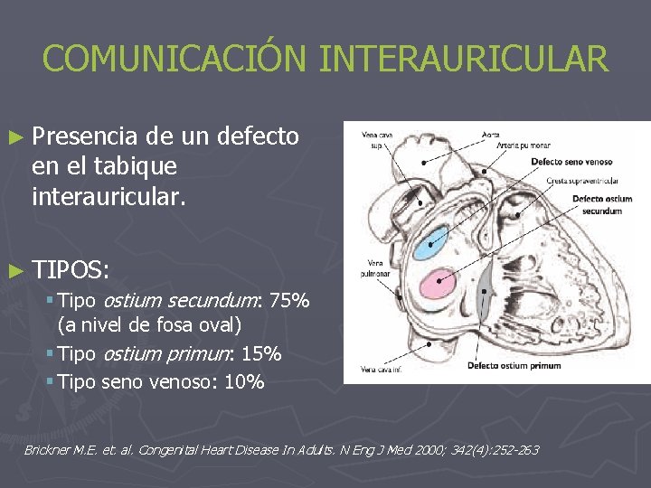 COMUNICACIÓN INTERAURICULAR ► Presencia de un defecto en el tabique interauricular. ► TIPOS: §