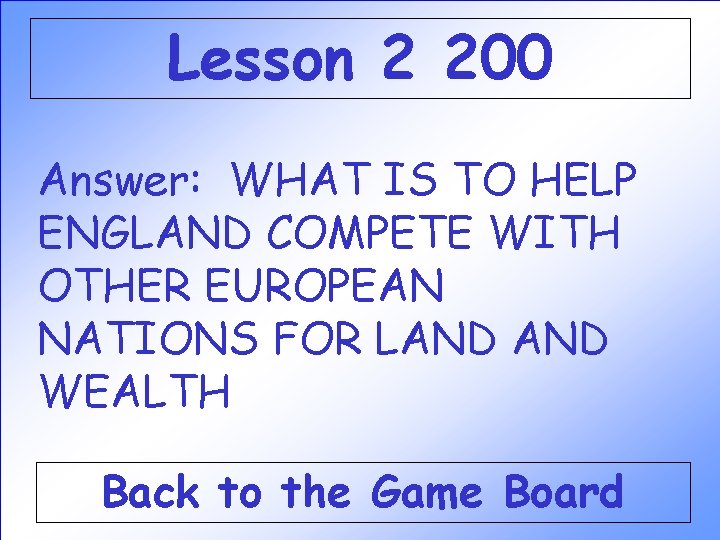 Lesson 2 200 Answer: WHAT IS TO HELP ENGLAND COMPETE WITH OTHER EUROPEAN NATIONS Lesson 2 200 Answer: WHAT IS TO HELP ENGLAND COMPETE WITH OTHER EUROPEAN NATIONS