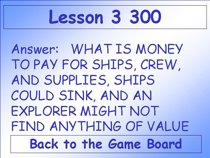 Lesson 3 300 Answer: WHAT IS MONEY TO PAY FOR SHIPS, CREW, AND SUPPLIES, Lesson 3 300 Answer: WHAT IS MONEY TO PAY FOR SHIPS, CREW, AND SUPPLIES,