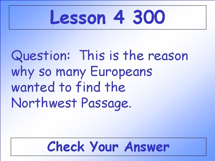 Lesson 4 300 Question: This is the reason why so many Europeans wanted to Lesson 4 300 Question: This is the reason why so many Europeans wanted to