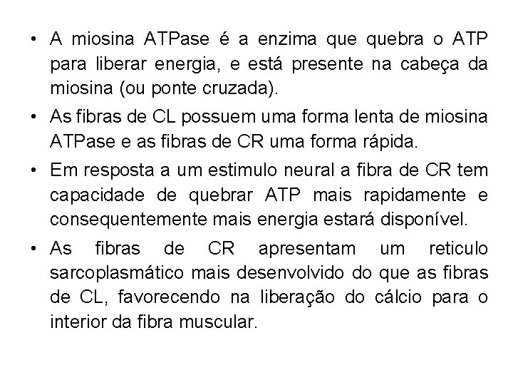  • A miosina ATPase é a enzima quebra o ATP para liberar energia,