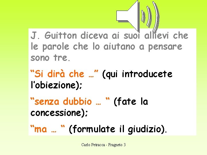 J. Guitton diceva ai suoi allievi che le parole che lo aiutano a pensare