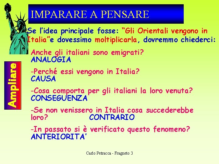 IMPARARE A PENSARE Ampliare Se l’idea principale fosse: “Gli Orientali vengono in Italia”e dovessimo