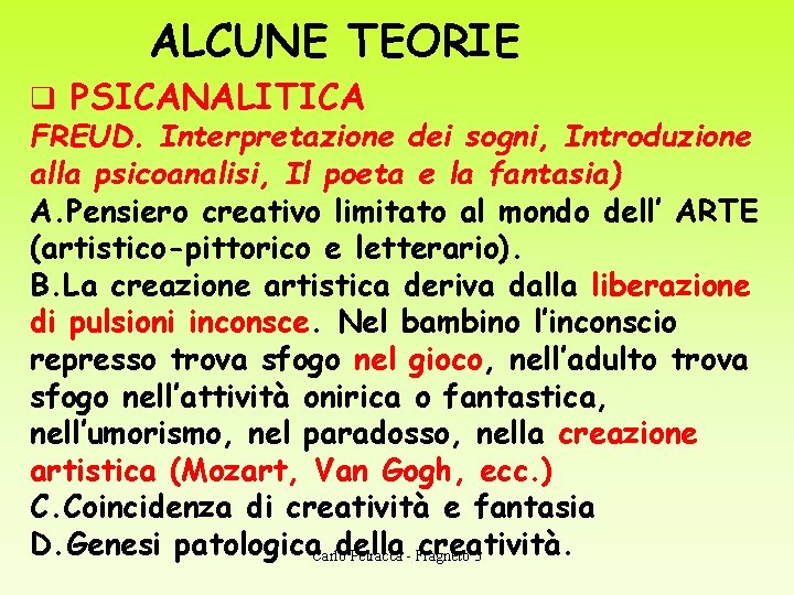 ALCUNE TEORIE q PSICANALITICA FREUD. Interpretazione dei sogni, Introduzione alla psicoanalisi, Il poeta e