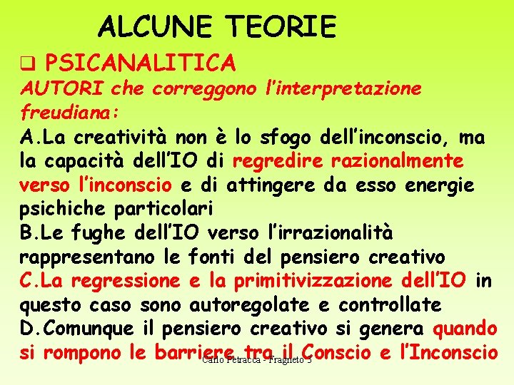 ALCUNE TEORIE q PSICANALITICA AUTORI che correggono l’interpretazione freudiana: A. La creatività non è