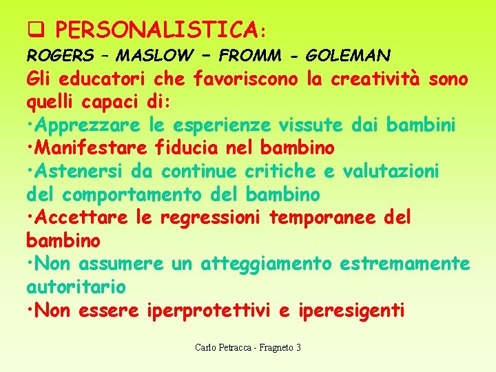 q PERSONALISTICA: ROGERS – MASLOW – FROMM - GOLEMAN Gli educatori che favoriscono la