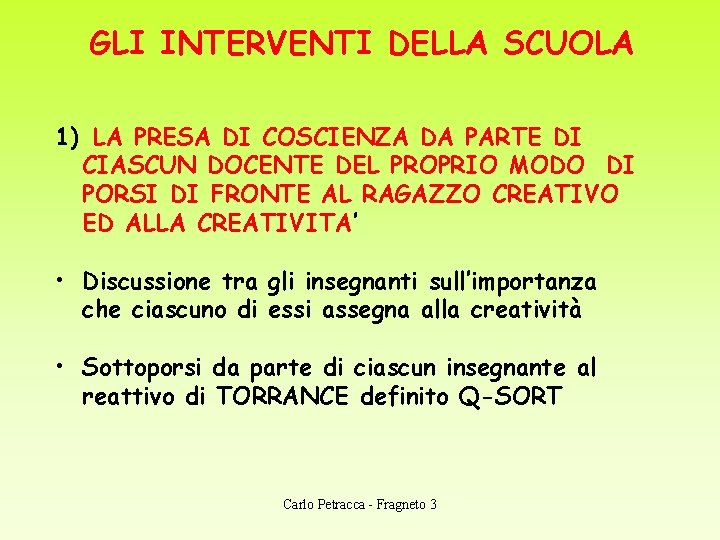 GLI INTERVENTI DELLA SCUOLA 1) LA PRESA DI COSCIENZA DA PARTE DI CIASCUN DOCENTE