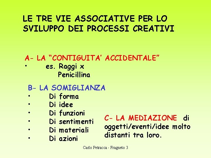 LE TRE VIE ASSOCIATIVE PER LO SVILUPPO DEI PROCESSI CREATIVI A- LA “CONTIGUITA’ ACCIDENTALE”