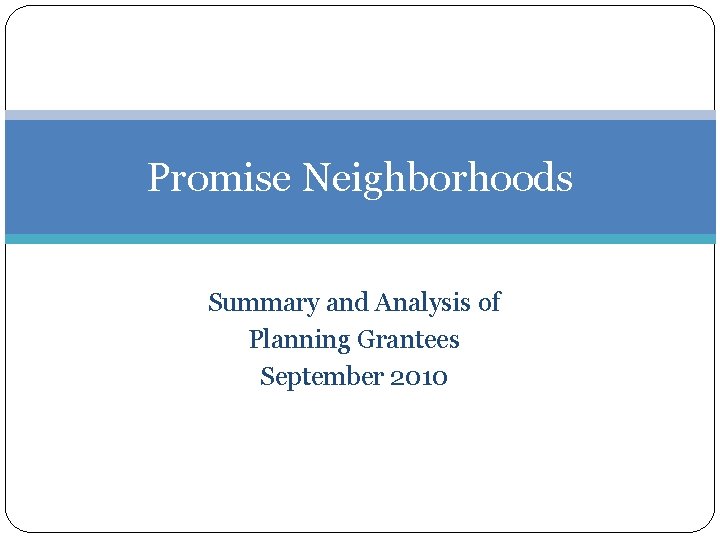 Promise Neighborhoods Summary and Analysis of Planning Grantees September 2010 