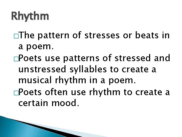 Rhythm �The pattern of stresses or beats in a poem. �Poets use patterns of