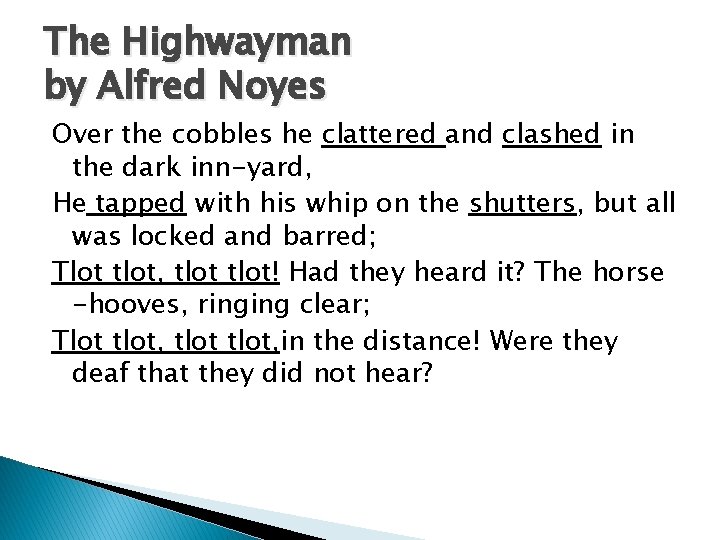 The Highwayman by Alfred Noyes Over the cobbles he clattered and clashed in the