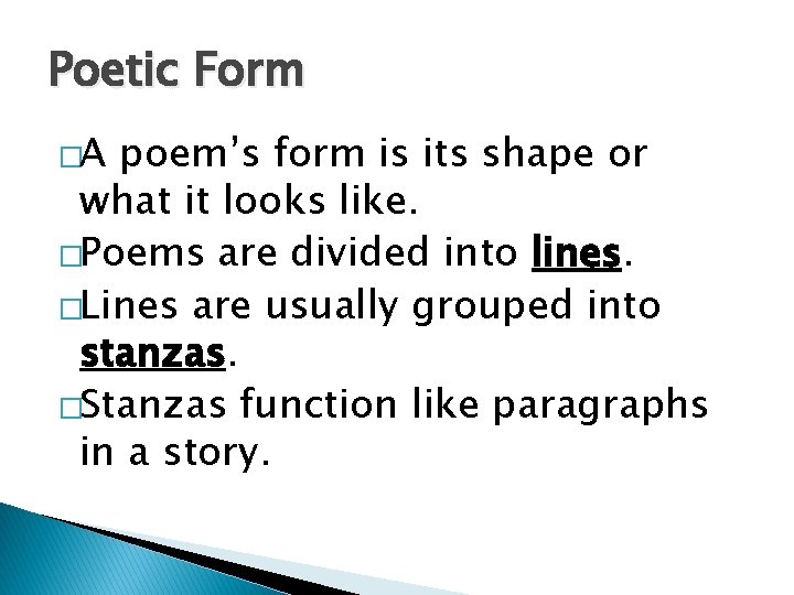 Poetic Form �A poem’s form is its shape or what it looks like. �Poems