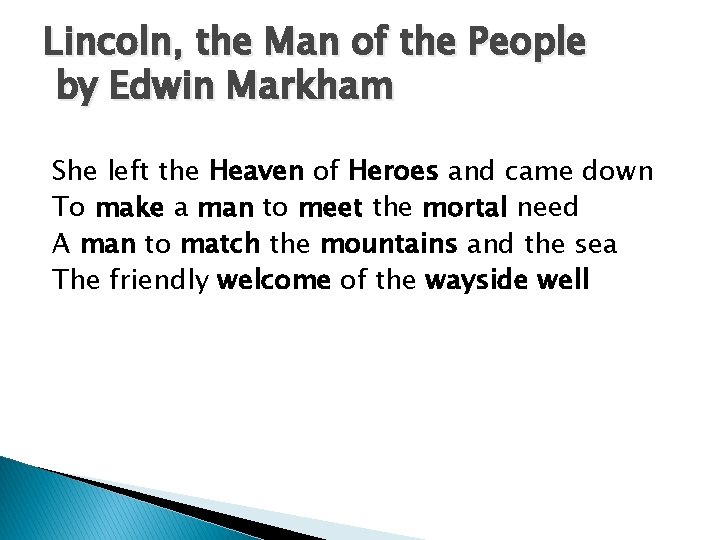 Lincoln, the Man of the People by Edwin Markham She left the Heaven of