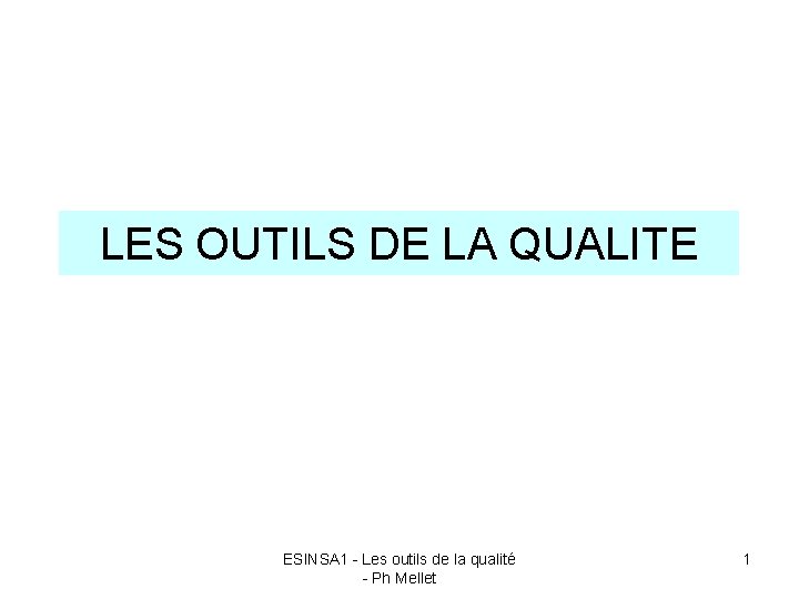 LES OUTILS DE LA QUALITE ESINSA 1 - Les outils de la qualité -