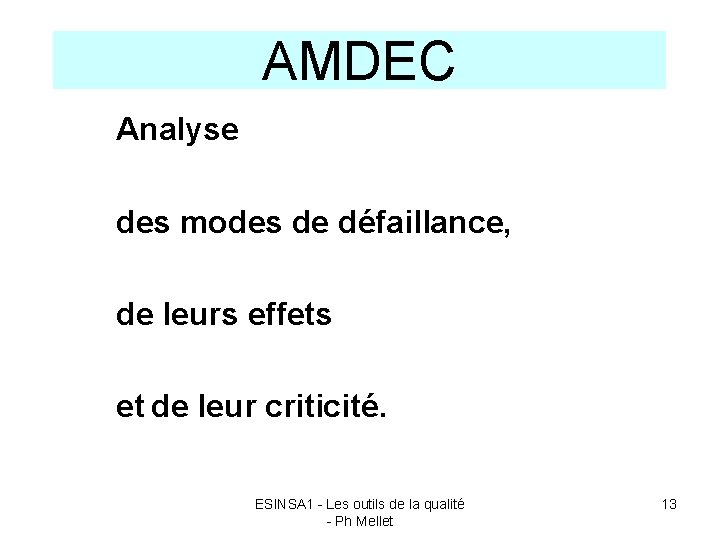 AMDEC Analyse des modes de défaillance, de leurs effets et de leur criticité. ESINSA