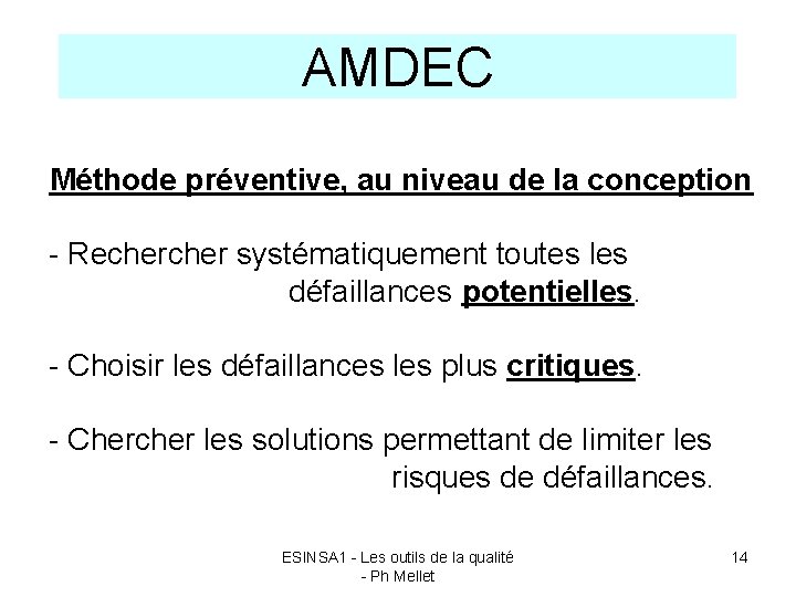 AMDEC Méthode préventive, au niveau de la conception - Recher systématiquement toutes les défaillances