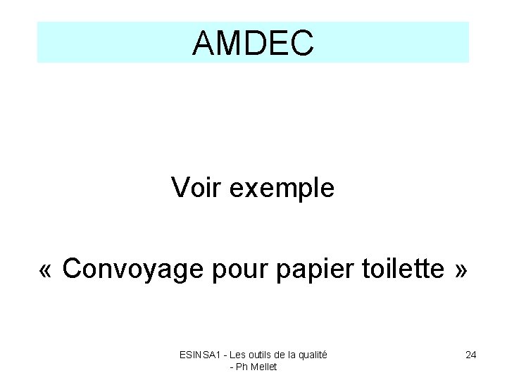 AMDEC Voir exemple « Convoyage pour papier toilette » ESINSA 1 - Les outils