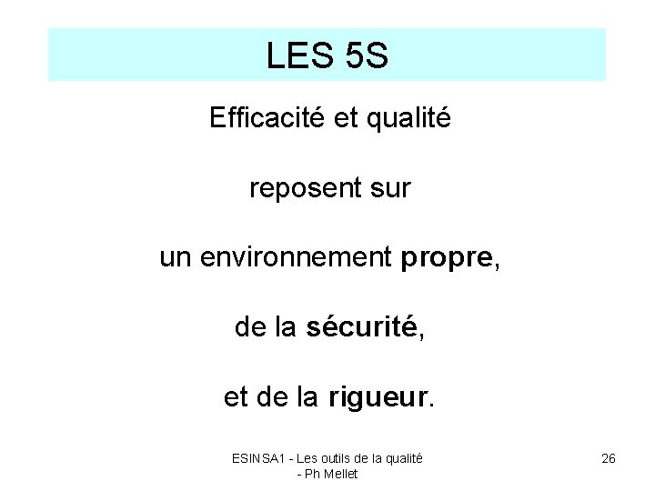 LES 5 S Efficacité et qualité reposent sur un environnement propre, de la sécurité,