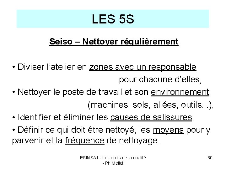LES 5 S Seiso – Nettoyer régulièrement • Diviser l’atelier en zones avec un