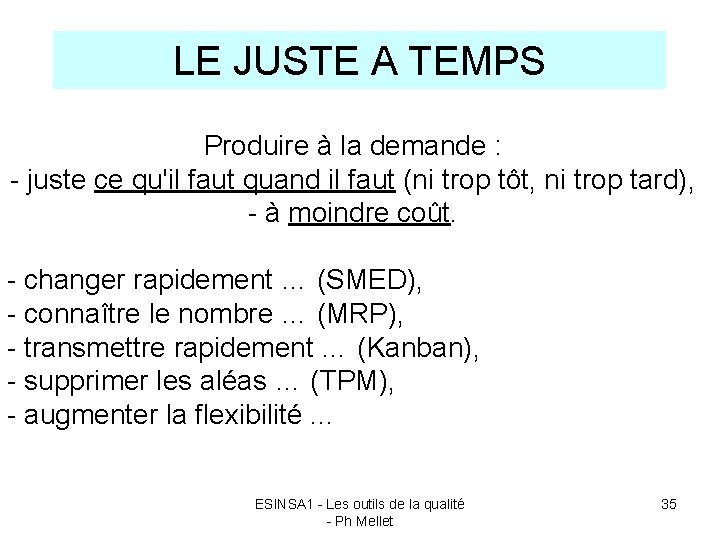 LE JUSTE A TEMPS Produire à la demande : - juste ce qu'il faut