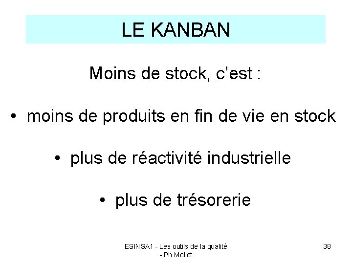 LE KANBAN Moins de stock, c’est : • moins de produits en fin de