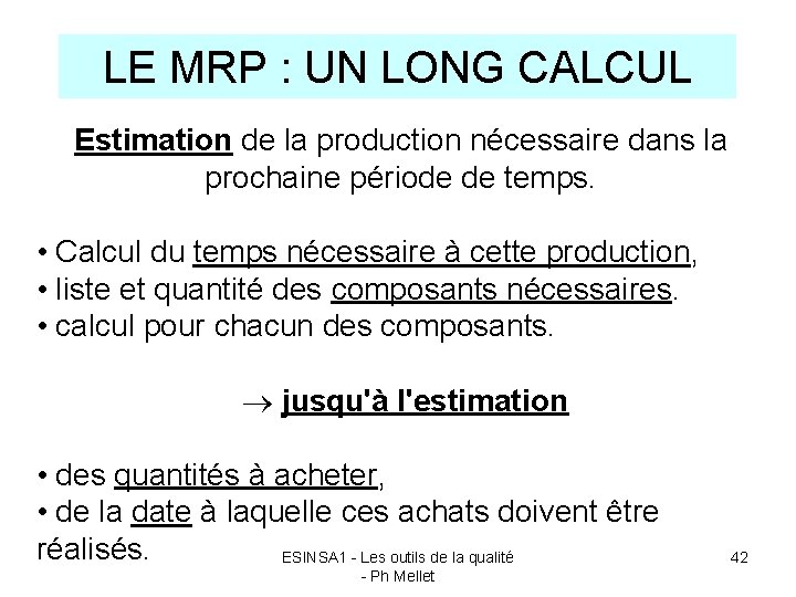 LE MRP : UN LONG CALCUL Estimation de la production nécessaire dans la prochaine