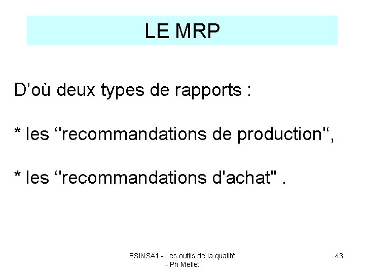 LE MRP D’où deux types de rapports : * les ‘'recommandations de production'‘, *