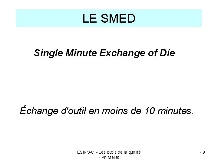 LE SMED Single Minute Exchange of Die Échange d'outil en moins de 10 minutes.