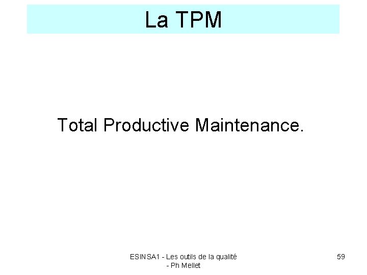La TPM Total Productive Maintenance. ESINSA 1 - Les outils de la qualité -