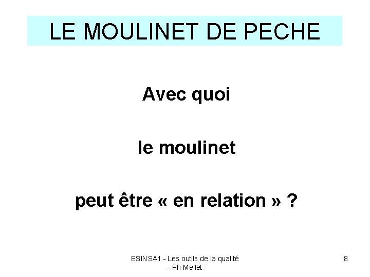 LE MOULINET DE PECHE Avec quoi le moulinet peut être « en relation »