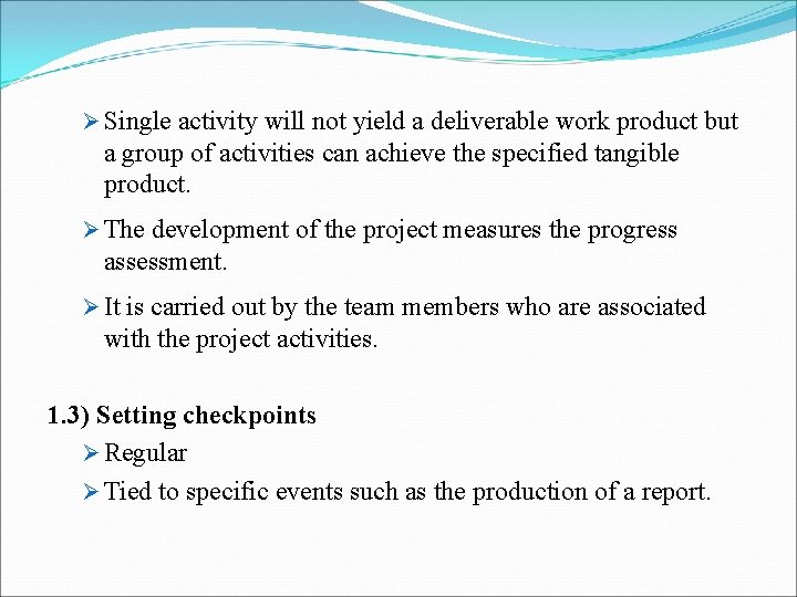 Ø Single activity will not yield a deliverable work product but a group of Ø Single activity will not yield a deliverable work product but a group of