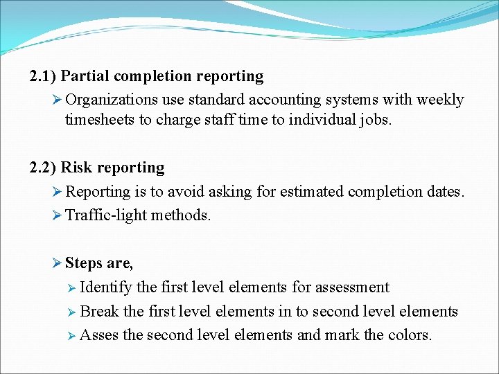 2. 1) Partial completion reporting Ø Organizations use standard accounting systems with weekly timesheets 2. 1) Partial completion reporting Ø Organizations use standard accounting systems with weekly timesheets
